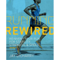 Running Rewired: Reinvent Your Run for Stability, Strength, and Speed, 2nd Edition - Paperback