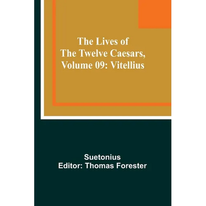 The Lives of the Twelve Caesars, Volume 09: Vitellius - Paperback
