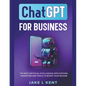 ChatGPT for Business the Best Artificial Intelligence Applications, Marketing and Tools to Boost Your Income - Paperback
