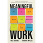 Meaningful Work: How to Ignite Passion and Performance in Every Employee - Hardcover