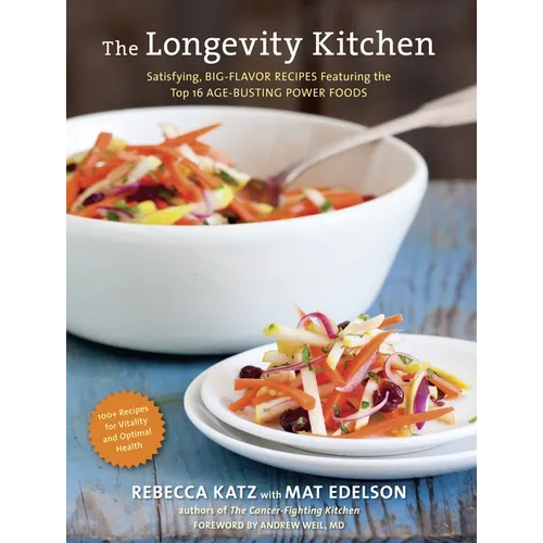 The Longevity Kitchen: Satisfying, Big-Flavor Recipes Featuring the Top 16 Age-Busting Power Foods [120recipes for Vitality and Optimal Health][a Cook - Hardcover