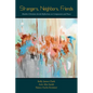 Strangers, Neighbors, Friends: Muslim-Christian-Jewish Reflections on Compassion and Peace - Paperback
