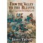 From the Valley to the Bluffs: Company A and the Battle of the Little Big Horn 1876 - Paperback