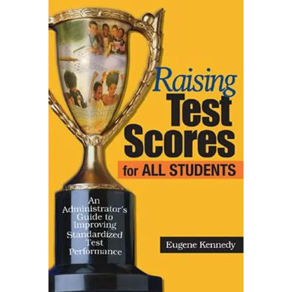 Raising Test Scores for All Students: An Administrator's Guide to Improving Standardized Test Performance - Hardcover