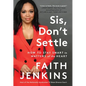 Sis, Don't Settle: How to Stay Smart in Matters of the Heart - Paperback