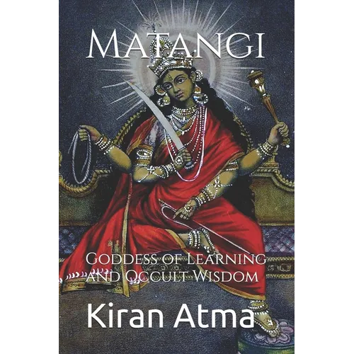Matangi: Goddess of Learning and Occult Wisdom - Paperback
