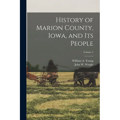 History of Marion County, Iowa, and its People; Volume 2 - Paperback