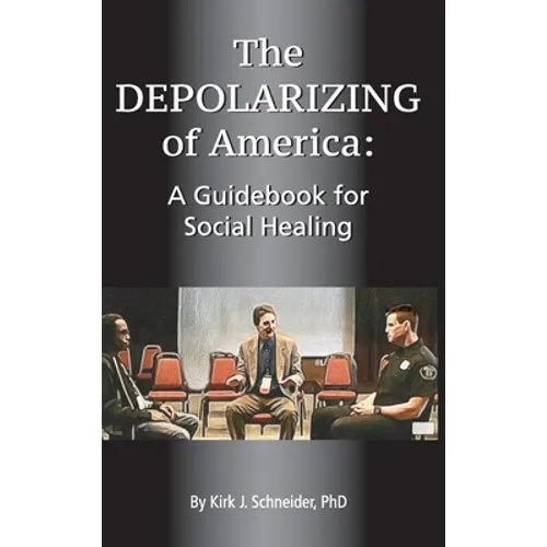 The Depolarizing of America: A Guidebook for Social Healing - Hardcover