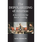 The Depolarizing of America: A Guidebook for Social Healing - Hardcover
