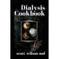 Dialysis Cookbook: The Effective Guide To Prevent And Avoid Dialysis - Paperback