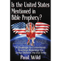 Is the United States Mentioned In Bible Prophecy?: With a Treatise on the Ezekiel 38 and Psalm 83 Wars - Paperback