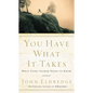 You Have What It Takes: What Every Father Needs to Know - Paperback