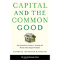 Capital and the Common Good: How Innovative Finance Is Tackling the World's Most Urgent Problems - Hardcover