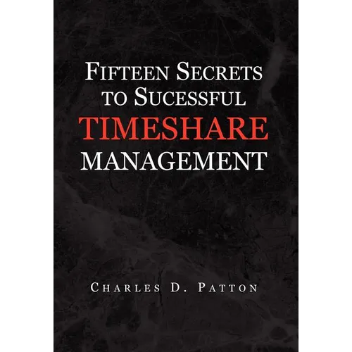 Fifteen Secrets to Successful Timeshare Management - Hardcover