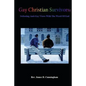 Gay Christian Survivors: Defeating Anti-Gay Views With the Word of God - Paperback