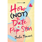 How Not to Date a Pop Star - Paperback