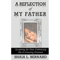 A Reflection of My Father: Accepting the Past, Embracing Me & Growing Forward - Paperback