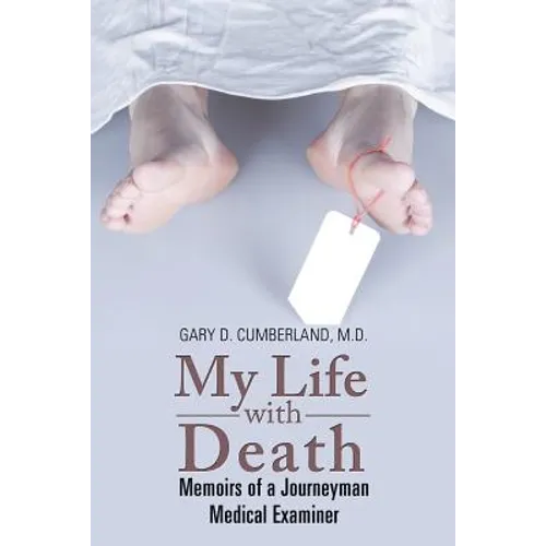 My Life with Death: Memoirs of a Journeyman Medical Examiner - Paperback