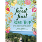The Forest Feast Road Trip: Simple Vegetarian Recipes Inspired by My Travels Through California - Hardcover