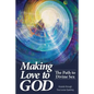 Making Love to God: The Path to Divine Sex - Paperback
