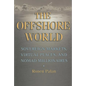 The Offshore World: Sovereign Markets, Virtual Places, and Nomad Millionaires - Paperback