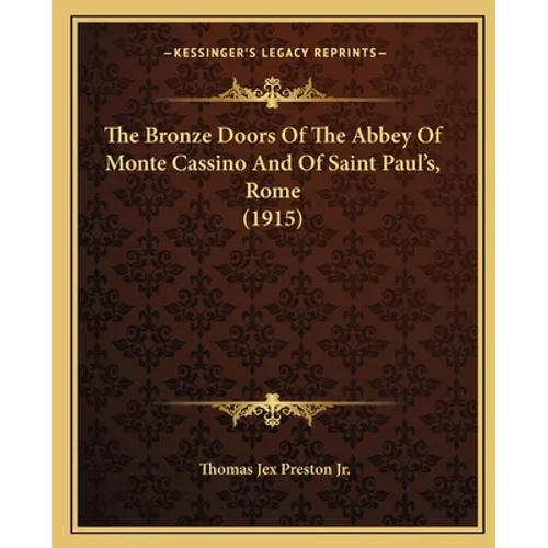 The Bronze Doors of the Abbey of Monte Cassino and of Saint Paul's, Rome (1915) - Paperback