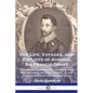 The Life, Voyages, and Exploits of Admiral Sir Francis Drake: With Numerous Original Letters from Him and the Lord High Admiral to the Queen and Great - Paperback