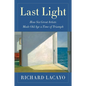 Last Light: How Six Great Artists Made Old Age a Time of Triumph - Hardcover