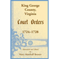 King George County, Virginia Court Orders, 1724-1728 - Paperback