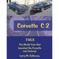 Corvette C 2: 1963 the Model Year That Launched the Corvette into History! - Paperback