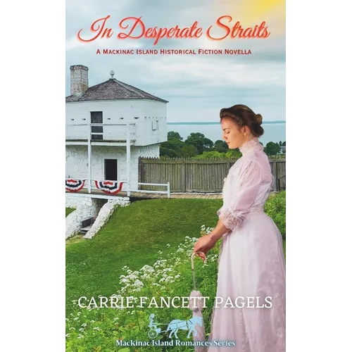 In Desperate Straits: A Mackinac Island Novella & Historical Romance - Paperback
