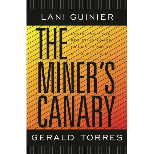 The Miner's Canary: Enlisting Race, Resisting Power, Transforming Democracy - Paperback