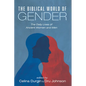 The Biblical World of Gender: The Daily Lives of Ancient Women and Men - Paperback