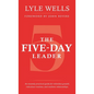 The Five-Day Leader: An insanely practical guide for relentless growth, ridiculous routines, and resilient relationships. - Hardcover