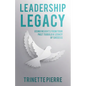 Leadership Legacy: Using Insights from Your Past to Build a Legacy of Success - Paperback