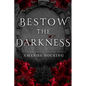 Bestow the Darkness: A Gothic Romance - Paperback