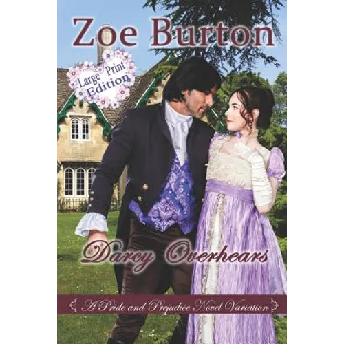 Darcy Overhears Large Print Edition: A Pride & Prejudice Large Print Novel Variation - Paperback