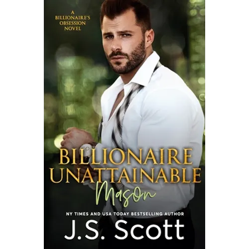Billionaire Unattainable Mason: A Billionaire's Obsession Novel - Paperback