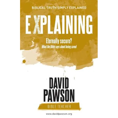 EXPLAINING Eternally Secure?: What the Bible says about being saved - Paperback