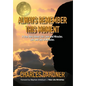 Always Remember This Moment: A True Story About Life, Love and Miracles. Lots and Lots of Miracles. - Hardcover