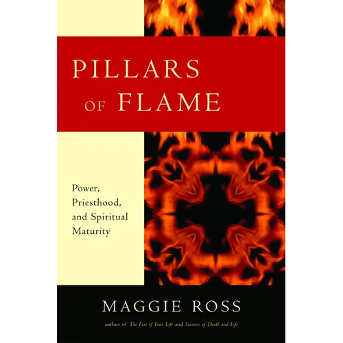 Pillars of Flame: Power, Priesthood, and Spiritual Maturity - Paperback