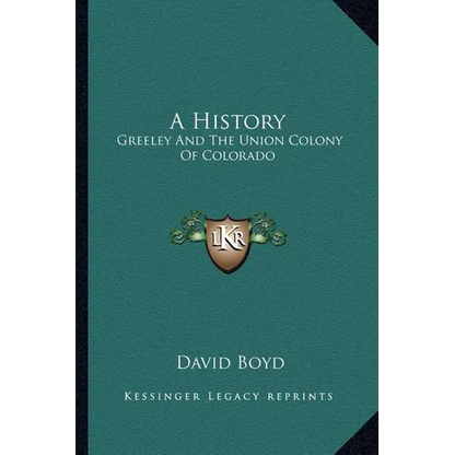 A History: Greeley and the Union Colony of Colorado - Paperback