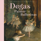 Degas, Painter of Ballerinas: A Picture Book - Hardcover