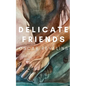 Delicate Friends - Paperback