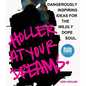 Holler at Your Dreams: Dangerously Inspiring Ideas for the Wildly Dope Soul - Paperback