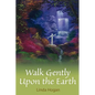 Walk Gently Upon the Earth - Paperback