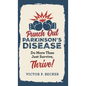 Punch Out Parkinson's Disease: Do More Than Just Survive, Thrive! - Hardcover