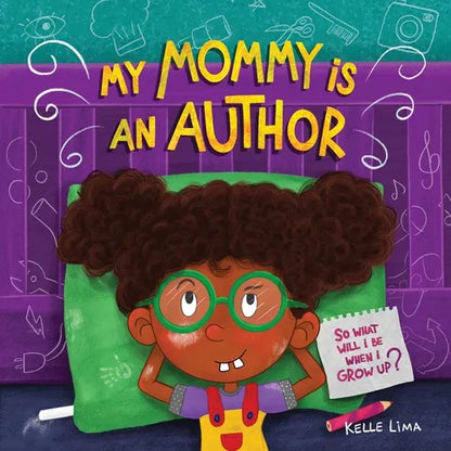 My Mommy Is An Author: So What Will I Be When I Grow Up? - Paperback