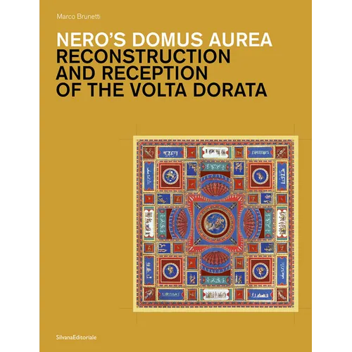 Nero's Domus Aurea: Reconstruction and Reception of the VOLTA Dorata - Hardcover