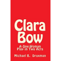 Clara Bow: A One-Woman Play in Two Acts - Paperback